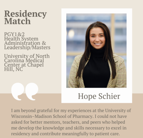 Hope Schier_Instagram Hope Schier, PharmD Class of 2024, says "I am beyond grateful for my experiences at the University of Wisconsin-Madison School of Pharmacy. I could not have asked for better mentors, teachers, and peers who helped me develop the knowledge and skills necessary to excel in residency and contribute meaningfully to patient care."