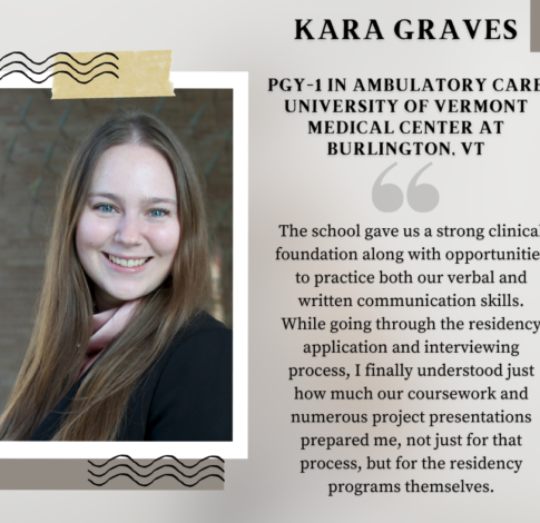 Kara Graves_Instagram Kara Graves, PharmD Class of 2024, says "The school gave us a strong clinical foundation along with opportunities to practice both our verbal and written communication skills. While going through the residency application and interviewing process, I finally understood just how much our coursework and numerous project presentations prepared me, not just for that process, but for the residency programs themselves."